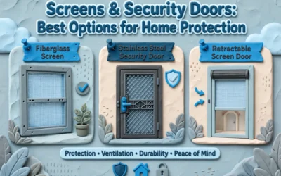 Screens & Security Doors: Best Options for Home Protection